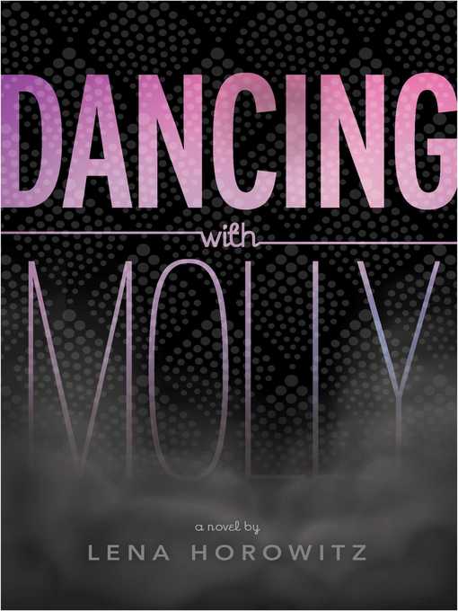 Title details for Dancing with Molly by Lena Horowitz - Wait list